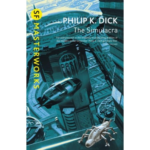 The Simulacra - S.F. Masterworks - Philip K Dick