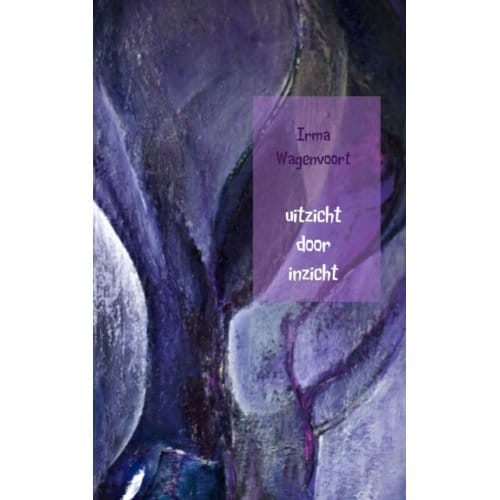 Uitzicht Door Inzicht - Irma Wagenvoort