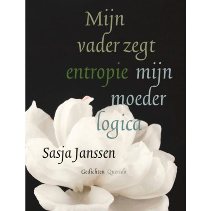 Mijn Vader Zegt Entropie Mijn Moeder Logica - Sasja Janssen
