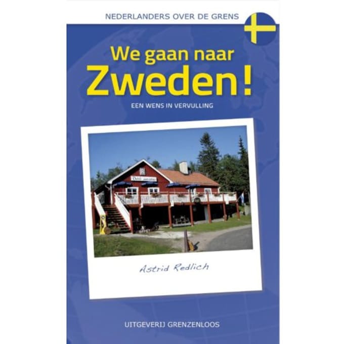 We Gaan Naar Zweden! - Nederlanders Over De Grens - Astrid Redlich