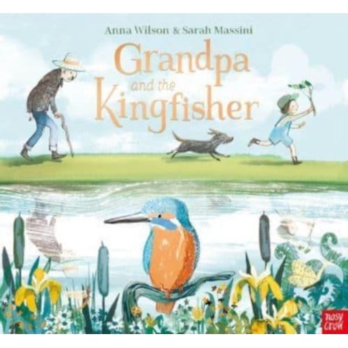 Grandpa And The Kingfisher - Anna Wilson