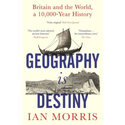 Geography Is Destiny - Ian Morris