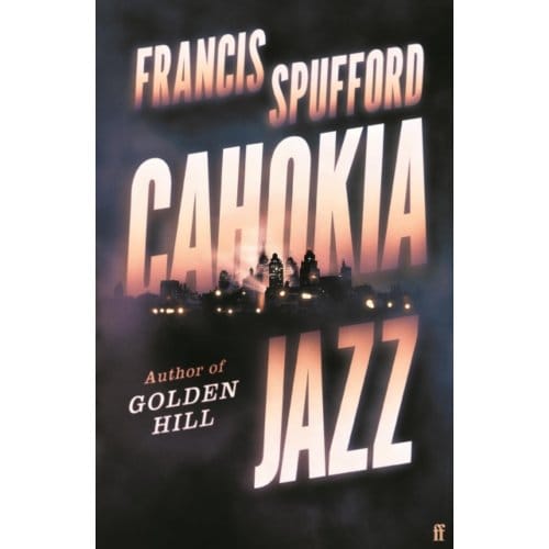 Cahokia Jazz - Francis (author) Spufford