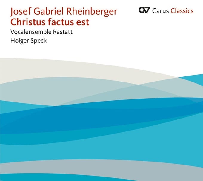 Vocalensemble Rastatt, Holger Speck - Rheinberger: Christus Factus Est (CD)