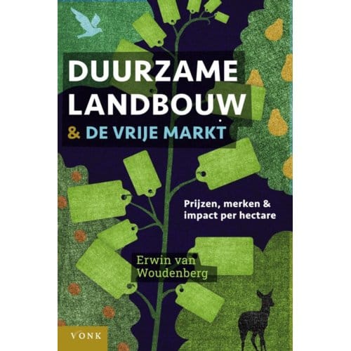 Duurzame Landbouw En De Vrije Markt - Erwin van Woudenberg