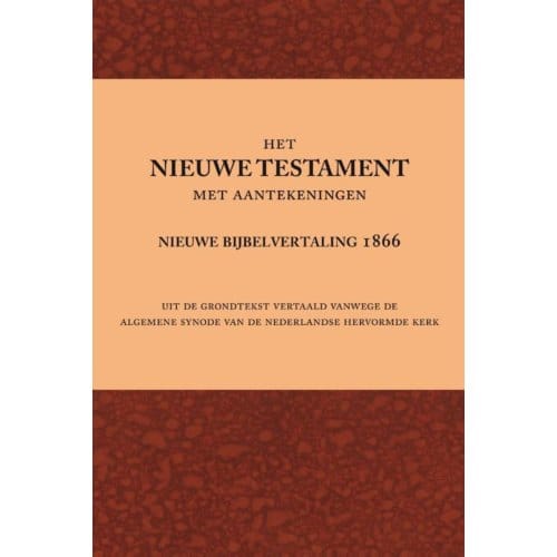 Het Nieuwe Testament Met Aantekeningen