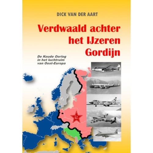 Verdwaald Achter Het Ijzeren Gordijn - Dick Van der Aart