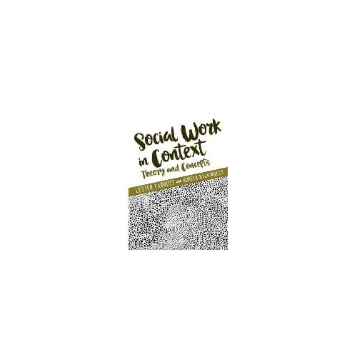 Social Work In Context: Theory And Concepts - Parrott