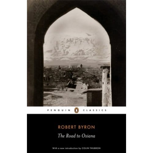 The Road To Oxiana - Robert Byron