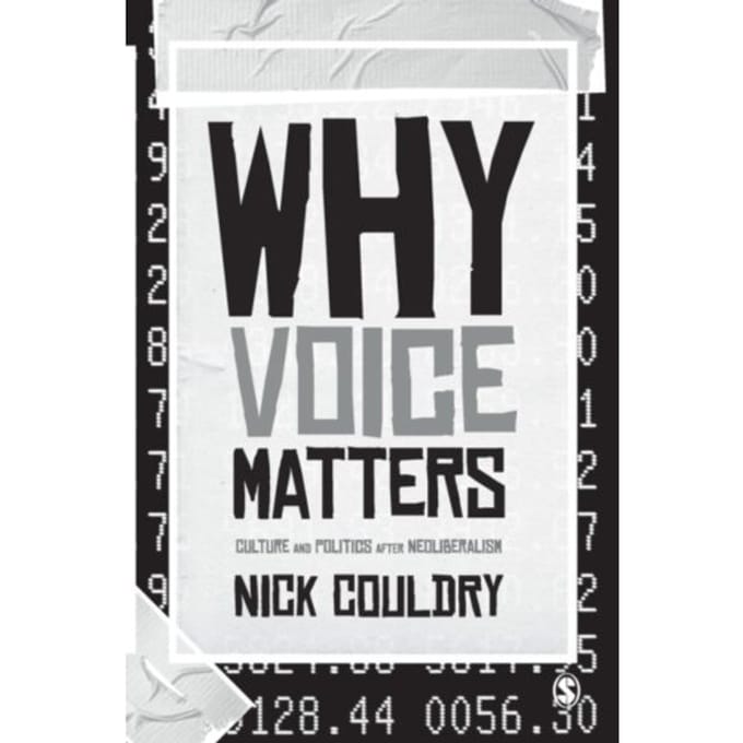Why Voice Matters: Culture And Politics After Neoliberalism - Couldry