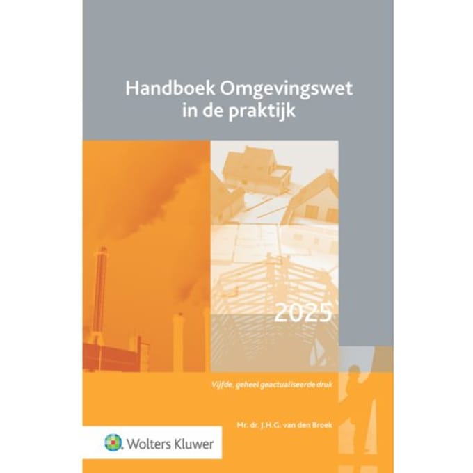 Handboek Omgevingswet In De Praktijk - J.H.G. van den Broek