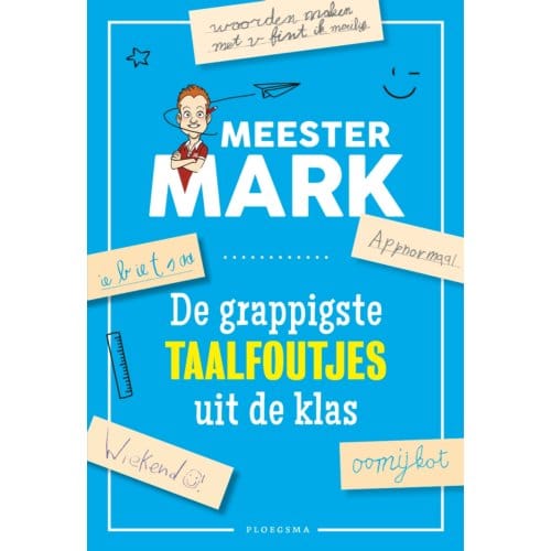 De Grappigste Taalfoutjes Uit De Klas - Meester Mark - Mark van der Werf