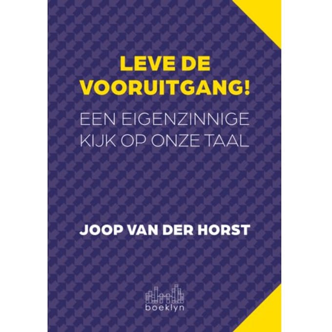 Leve De Vooruitgang! - Joop van der Horst