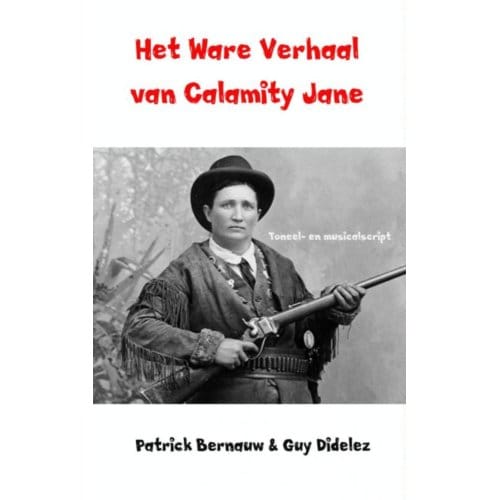 Het Ware Verhaal Van Calamity Jane - Patrick Bernauw