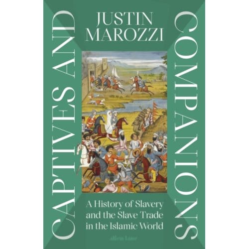 Captives And Companions - Justin Marozzi