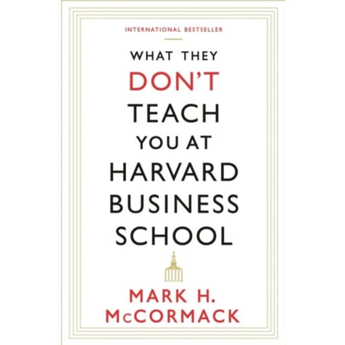 What They Don't Teach You At Harvard Business School - Mark H. McCormack