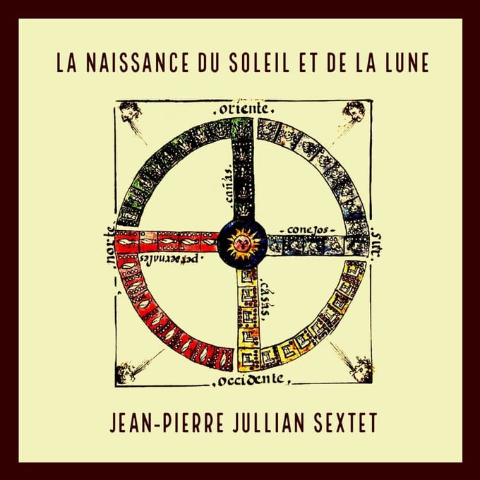 Jean-Pierre Jullian Sextet - La Naissance Du Soleil Et De La Lune (CD)