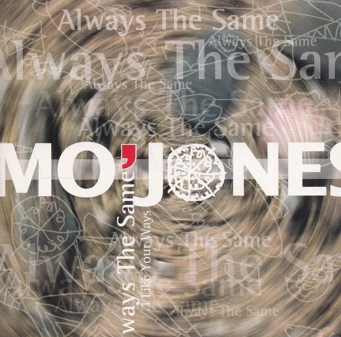 Mo'Jones - Always The Same/I Like Your Ways (5" CD Single)