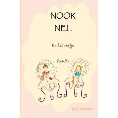 Noor, Nel En Het Norfje Liselle - Anaïs Timmerman