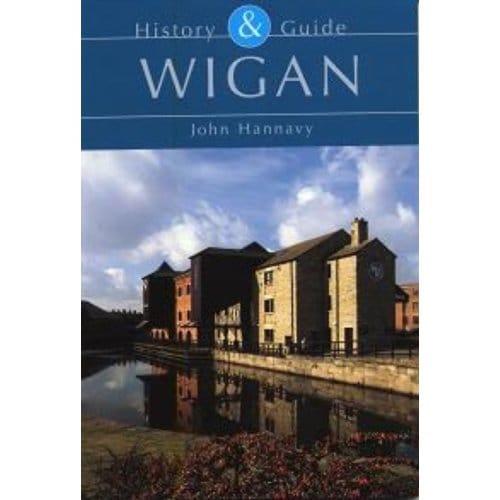 Wigan: History And Guide - John Hannavy
