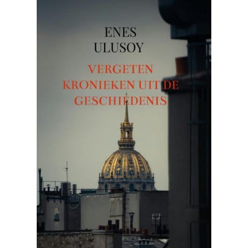 Vergeten Kronieken Uit De Geschiedenis - Enes Ulusoy