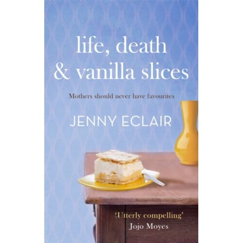 Life, Death And Vanilla Slices - Jenny Eclair