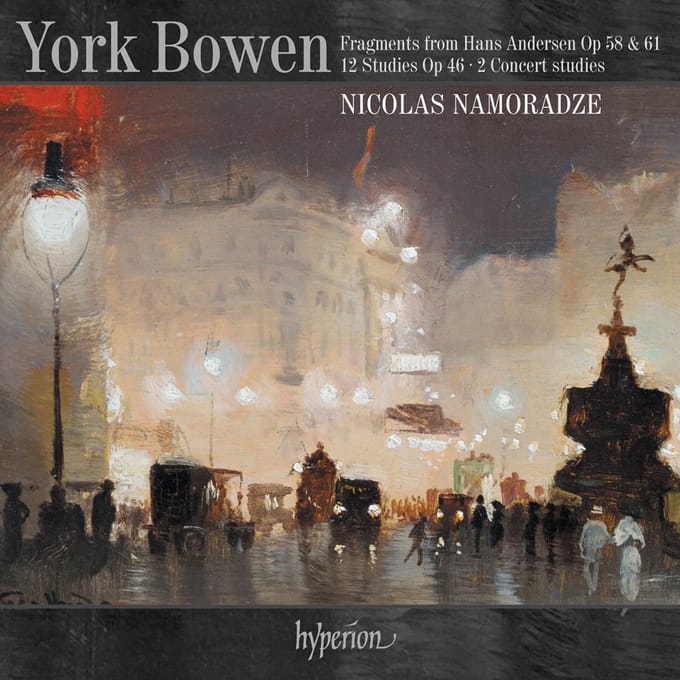 Nicolas Namoradze - Bowen: Fragments From Hans Andersen Op 58 & 61 | 12 Studies Op 46 | 2 Concert Studies (CD)