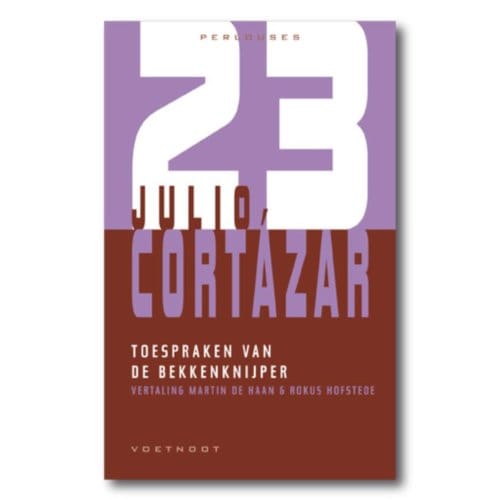 De Toespraken Van De Bekkenknijper - Julio Cortazár