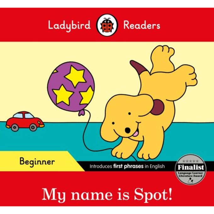Ladybird Readers Beginner Level - Spot - My Name Is Spot! (Elt Graded Reader) - Ladybird Readers - Ladybird