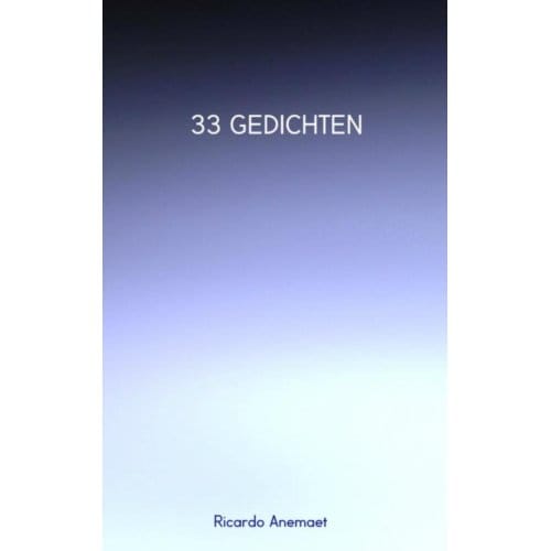 33 Gedichten - Ricardo Anemaet