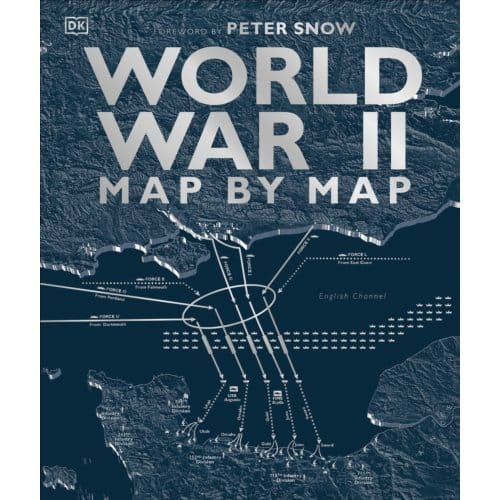 World War Ii Map By Map - Dk History Map By Map - DK