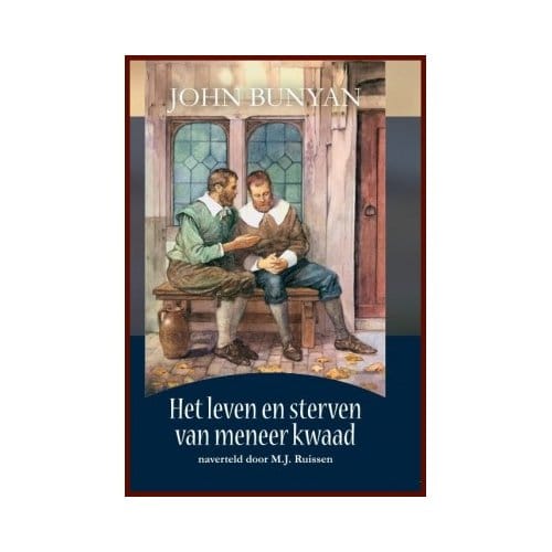 Het Leven En Sterven Van Meneer Kwaad - John Bunyan