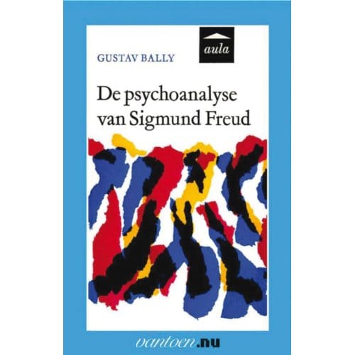 Psychoanalyse Van Sigmund Freud - Vantoen.Nu - G. Bally
