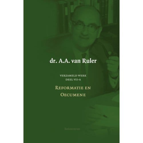 Verzameld Werk / 7a-Reformatie En Oecumene - A.A. van Ruler
