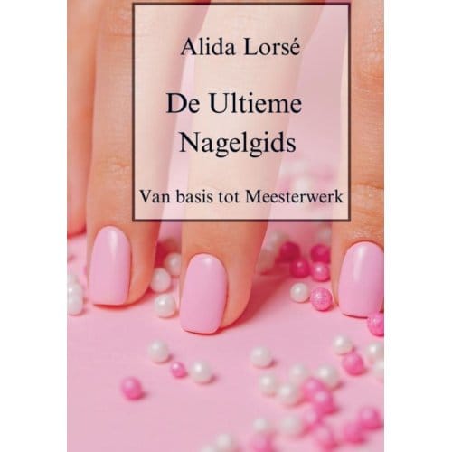 De Ultieme Nagelgids - Alida Lorsé