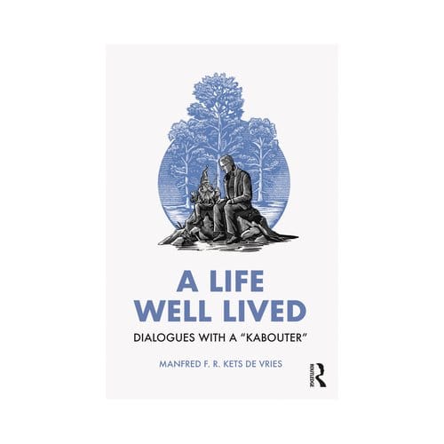 A Life Well Lived - Kets de Vries, Manfred F. R.