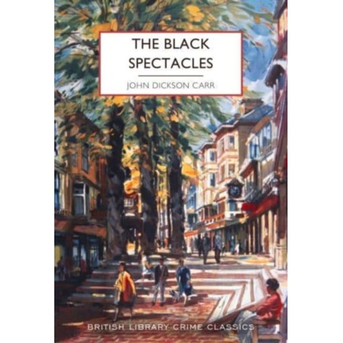 The Black Spectacles - British Library Crime Classics - John Dickson Carr