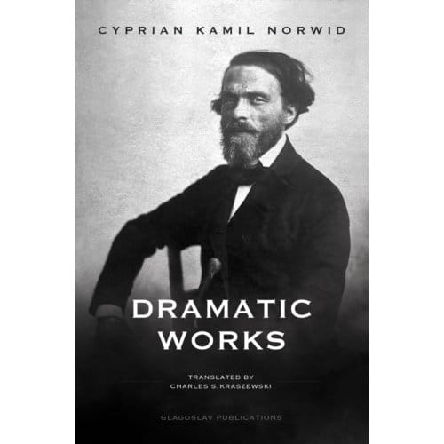 Dramatic Works - Cyprian Kamil Norwid