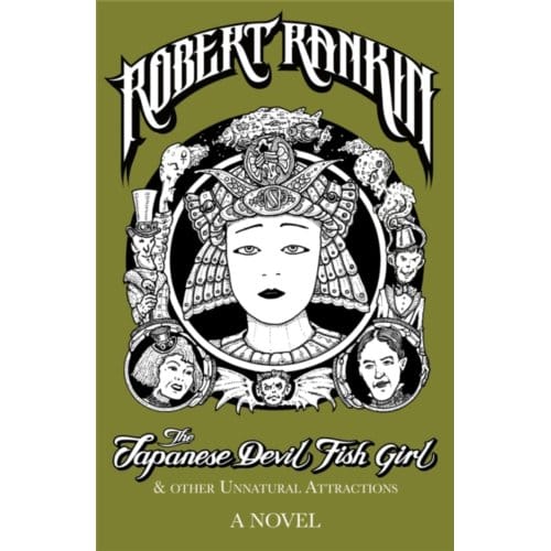 The Japanese Devil Fish Girl And Other Unnatural Attractions - Robert Rankin