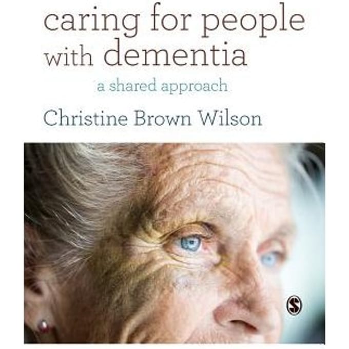 Caring For People With Dementia: A Shared Approach - Wilson
