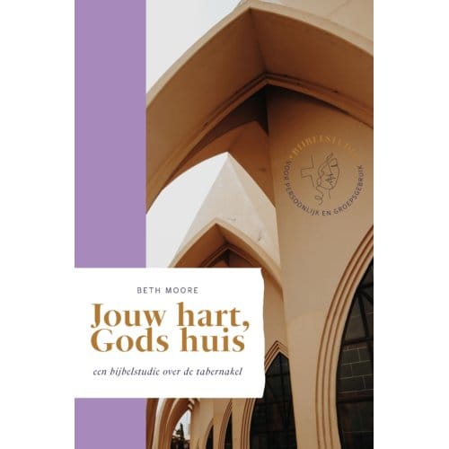 Jouw Hart, Gods Huis - Beth Moore