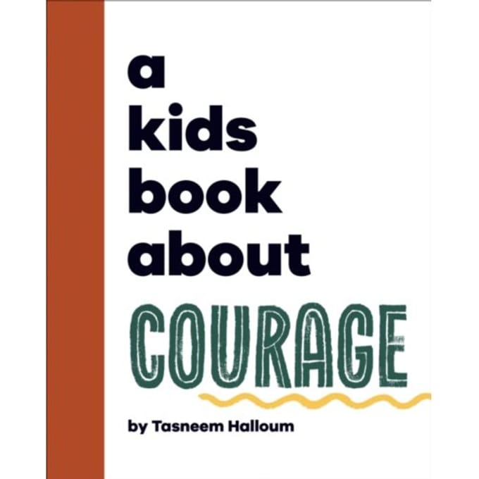 A Kids Book About Courage - A Kids Book - Tasneem Halloum