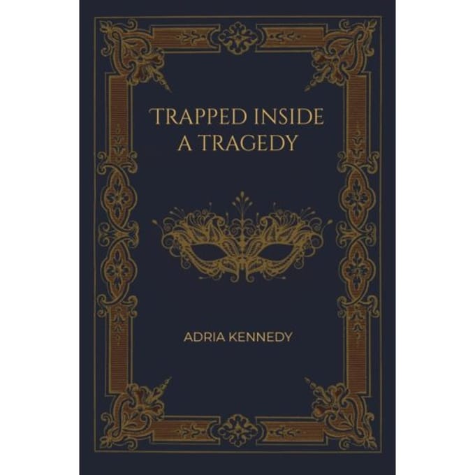 Trapped Inside A Tragedy - Kennedy, Adria