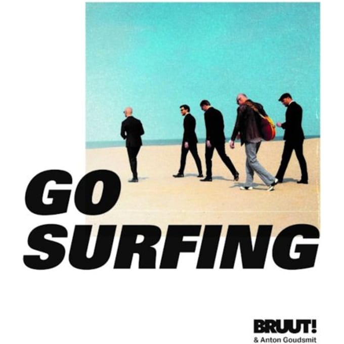 Go Surfing - Bruut! & Anton Goudsmit