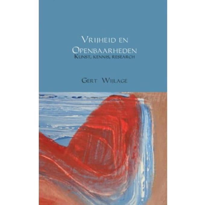 Vrijheid En Openbaarheden - Gert Wijlage