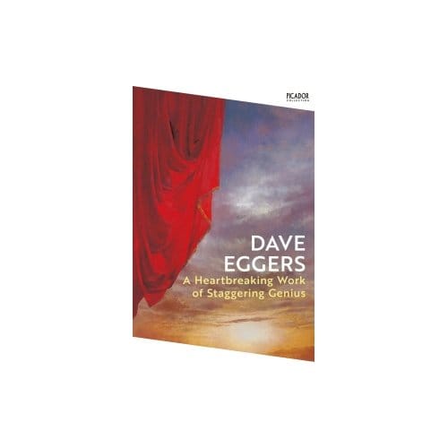A Heartbreaking Work Of Staggering Genius - Picador Collection - Dave Eggers