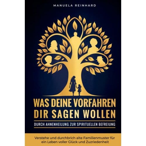 Was Deine Vorfahren Dir Sagen Wollen - Manuela Reinhard