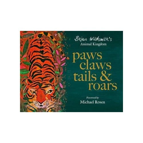 Paws, Claws, Tails, & Roars: Brian Wildsmith's Animal Kingdom