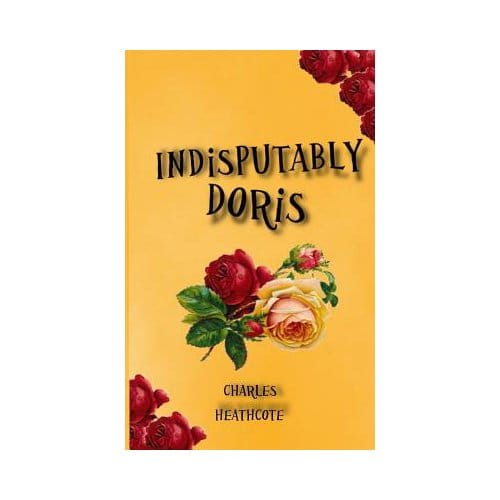 Indisputably Doris - Charles Heathcote