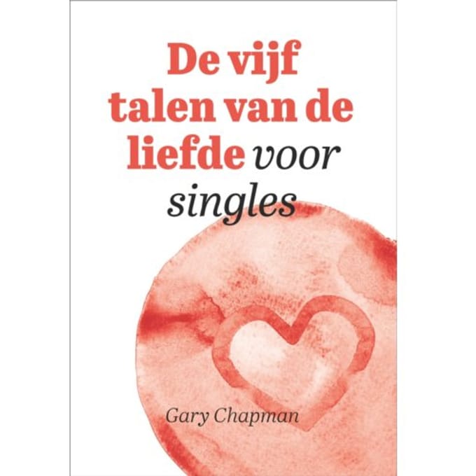 De Vijf Talen Van De Liefde Voor Singles - Gary Chapman